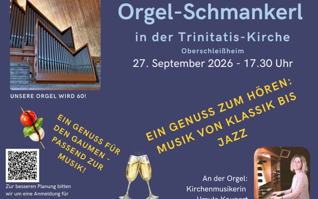 Orgel­sch­man­kerl – ein Genuss zum Hören und zum Schme­cken in der Trini­ta­tis­kirche Ober­schleiß­heim